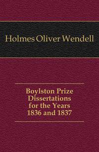 Boylston Prize Dissertations for the Years 1836 and 1837