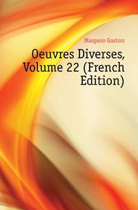 Oeuvres Diverses, Volume 22 (French Edition)