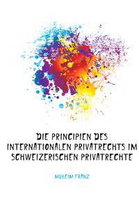 Die Principien Des Internationalen Privatrechts Im Schweizerischen Privatrechte