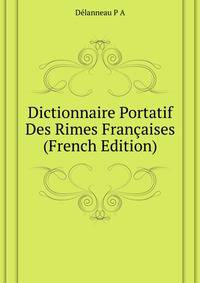 Dictionnaire Portatif Des Rimes Francaises ... (French Edition)