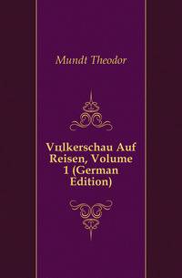 Voelkerschau Auf Reisen, Volume 1 (German Edition)