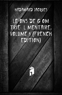 Lecons De Geometrie Elementaire, Volume 1 (French Edition)
