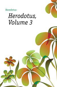 Herodotus, Volume 3