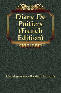 Diane De Poitiers (French Edition)