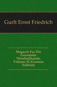 Magazin Fuer Die Gesammte Thierheilkunde, Volume 32 (German Edition)
