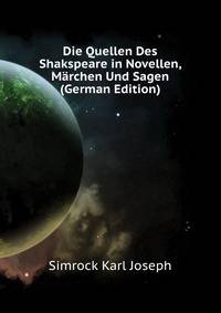 Die Quellen Des Shakspeare in Novellen, Maerchen Und Sagen (German Edition)