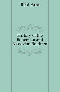 History of the Bohemian and Moravian Brethren