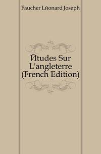 Etudes Sur L'angleterre (French Edition)