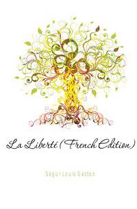 La Liberte (French Edition)