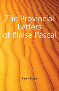 The Provincial Letters of Blaise Pascal