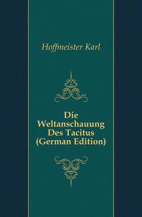 Die Weltanschauung Des Tacitus (German Edition)