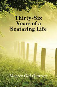 Thirty-Six Years of a Seafaring Life