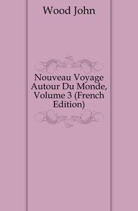 Nouveau Voyage Autour Du Monde, Volume 3 (French Edition)