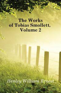 The Works of Tobias Smollett, Volume 2