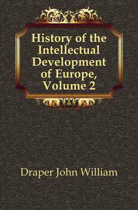 History of the Intellectual Development of Europe, Volume 2
