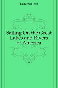 Sailing On the Great Lakes and Rivers of America