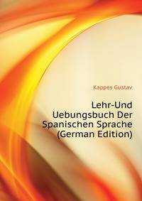 Lehr-Und Uebungsbuch Der Spanischen Sprache ... (German Edition)