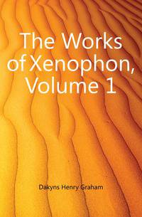 The Works of Xenophon, Volume 1