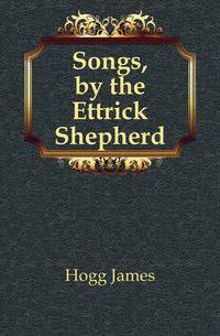 Songs, by the Ettrick Shepherd