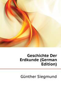 Geschichte Der Erdkunde (German Edition)