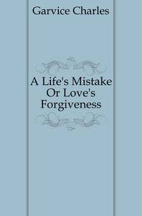 A Life's Mistake Or Love's Forgiveness
