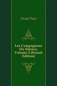 Les Compagnons Du Silence, Volume 2 (French Edition)