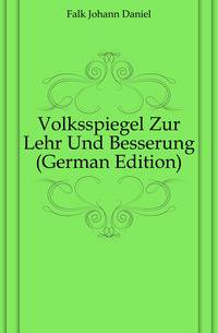 Volksspiegel Zur Lehr Und Besserung (German Edition)