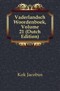 Vaderlandsch Woordenboek, Volume 21 (Dutch Edition)