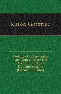 Vortraege Und Aufsaetze Aus Dem Gebiete Der Archaeologie Und Kunstgeschichte (German Edition)