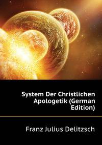 System Der Christlichen Apologetik (German Edition)