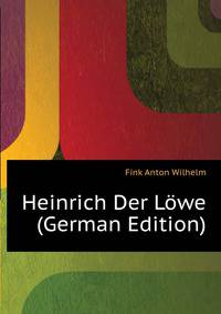 Heinrich Der Loewe (German Edition)