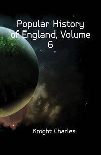 Popular History of England, Volume 6