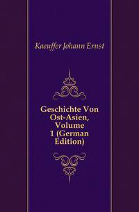 Geschichte Von Ost-Asien, Volume 1 (German Edition)