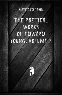 The Poetical Works of Edward Young, Volume 2