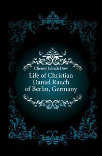 Life of Christian Daniel Rauch of Berlin, Germany
