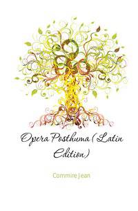 Opera Posthuma (Latin Edition)