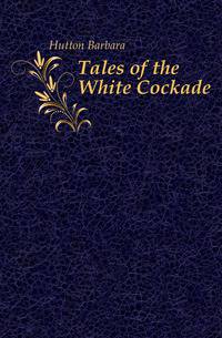 Tales of the White Cockade