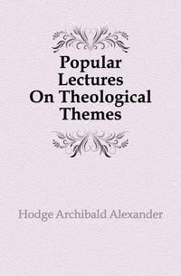 Popular Lectures On Theological Themes