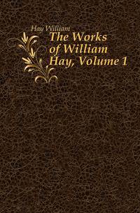 The Works of William Hay, Volume 1