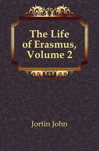 The Life of Erasmus, Volume 2