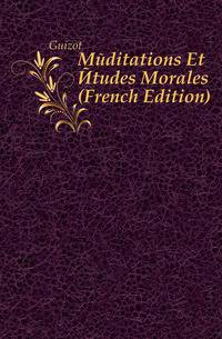 Meditations Et Etudes Morales (French Edition)