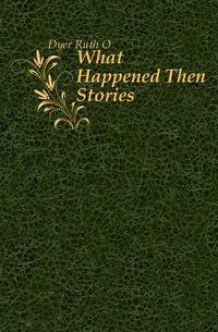 What Happened Then Stories