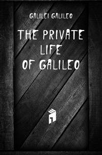 The Private Life of Galileo