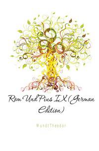 Rom Und Pius IX (German Edition)