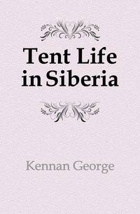 Tent Life in Siberia