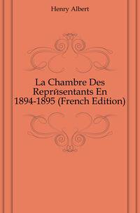 La Chambre Des Representants En 1894-1895 (French Edition)