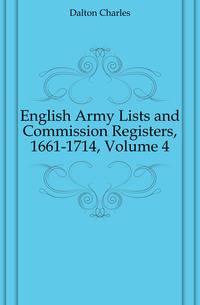 English Army Lists and Commission Registers, 1661-1714, Volume 4