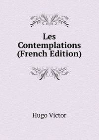 Les Contemplations... (French Edition)