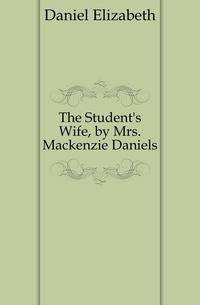 The Student's Wife, by Mrs. Mackenzie Daniels