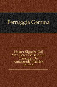 Nostra Signora Del Mar Dolce (Missioni E Paesaggi De Amazzonia) (Italian Edition)